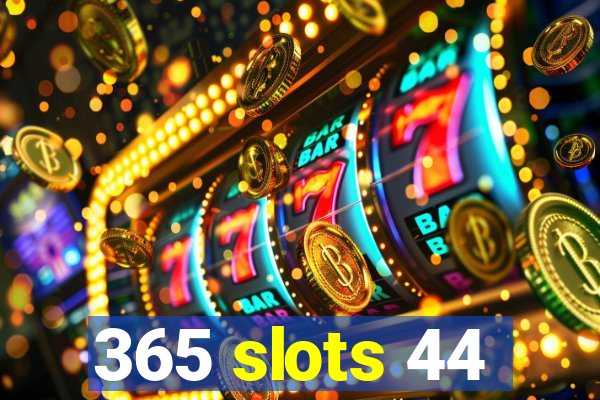 365 slots 44