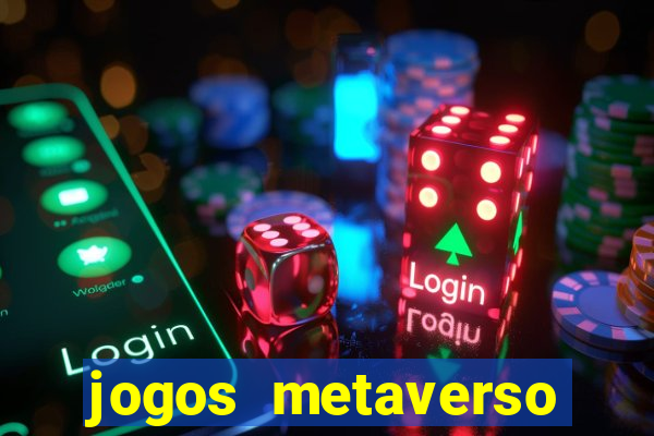 jogos metaverso para ganhar dinheiro