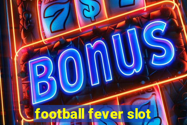 football fever slot