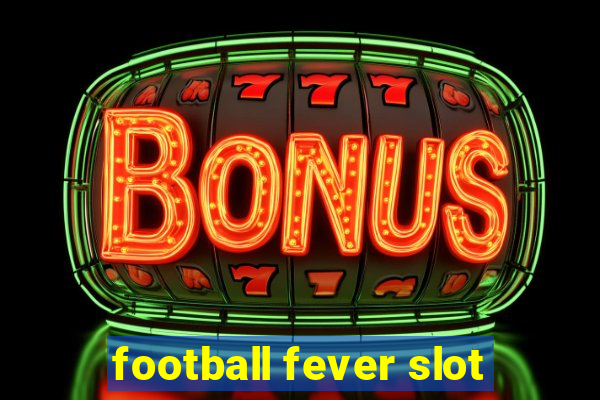 football fever slot