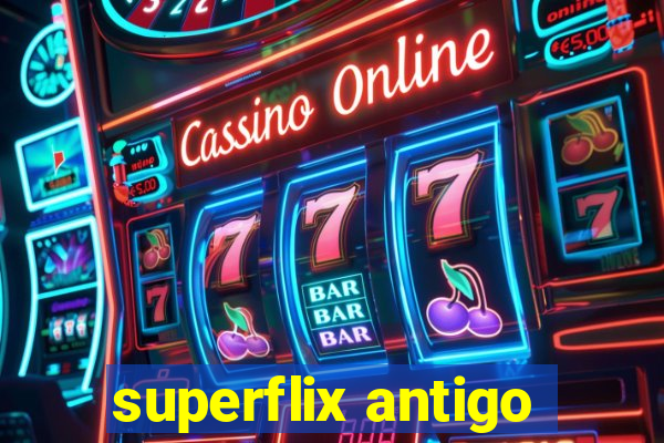 superflix antigo