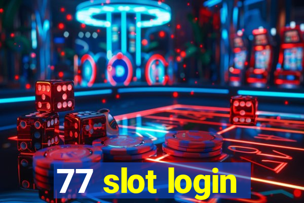 77 slot login