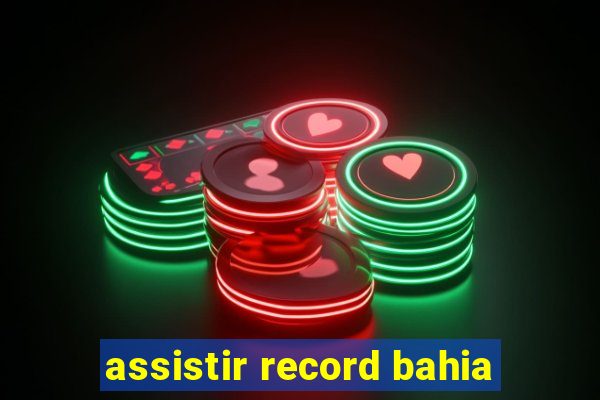 assistir record bahia