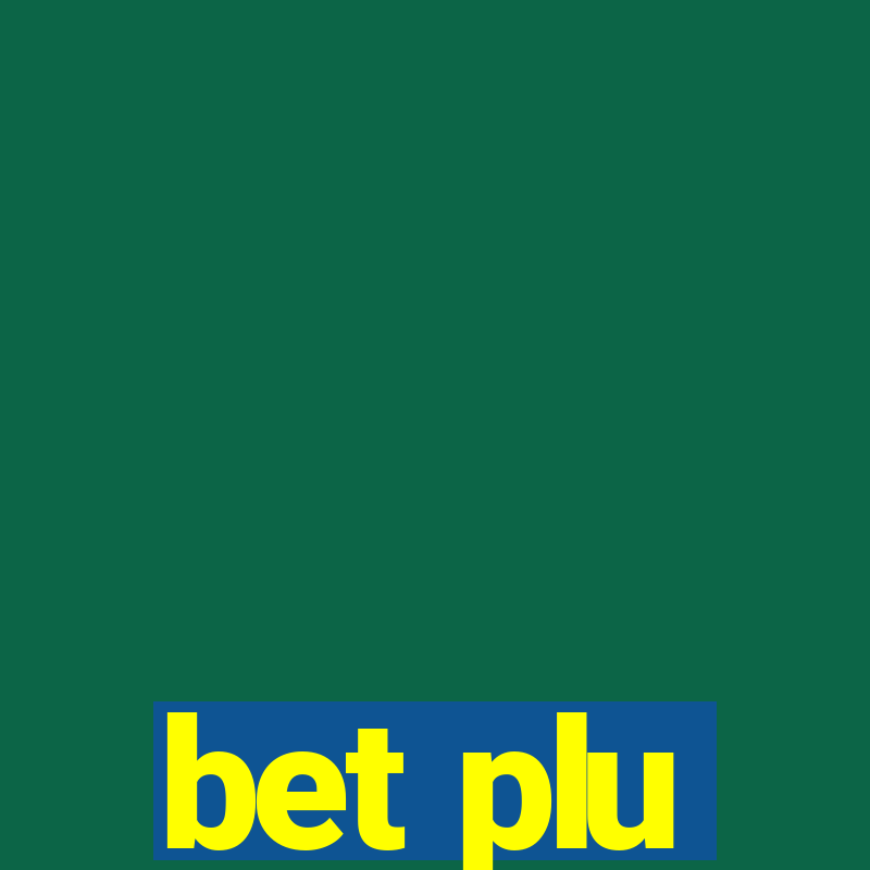 bet plu