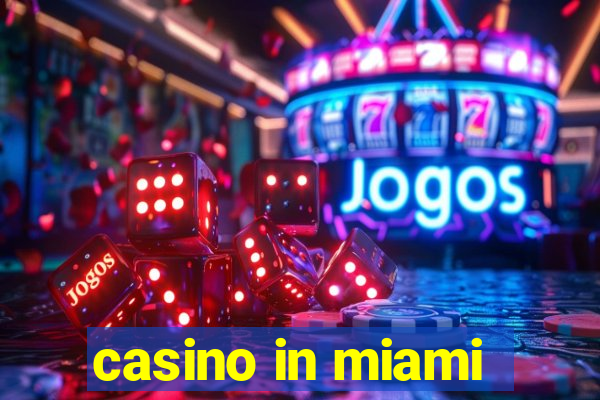 casino in miami