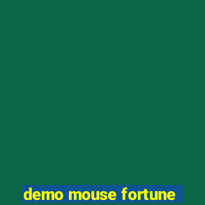 demo mouse fortune