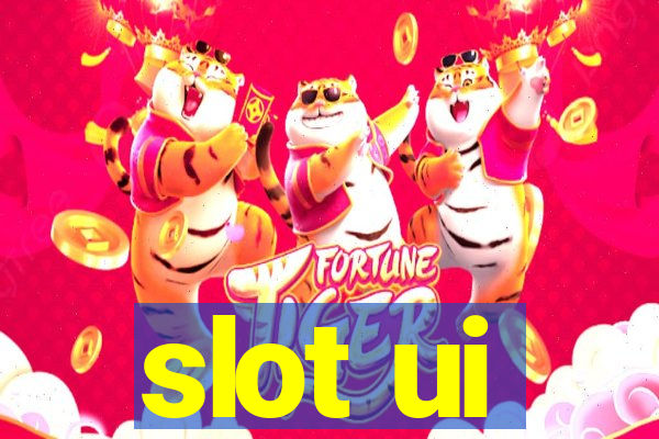 slot ui