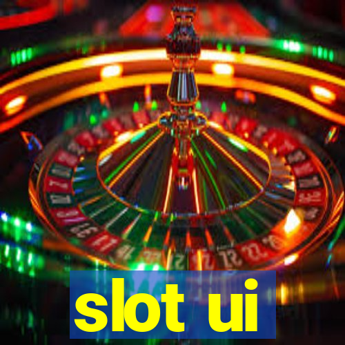 slot ui