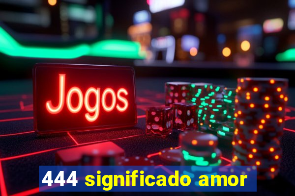 444 significado amor