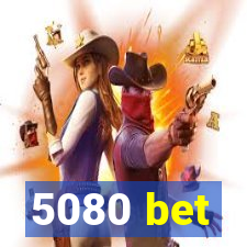 5080 bet