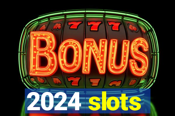 2024 slots