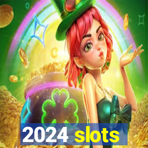 2024 slots