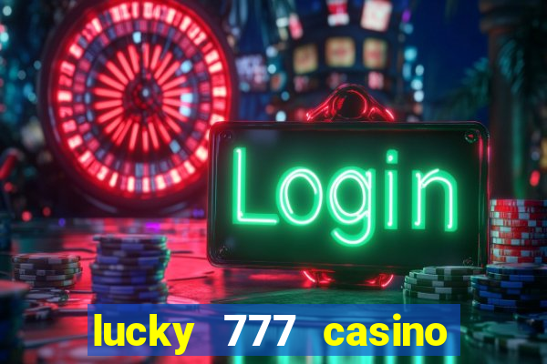 lucky 777 casino real money