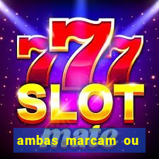 ambas marcam ou mais de 2.5 bet365