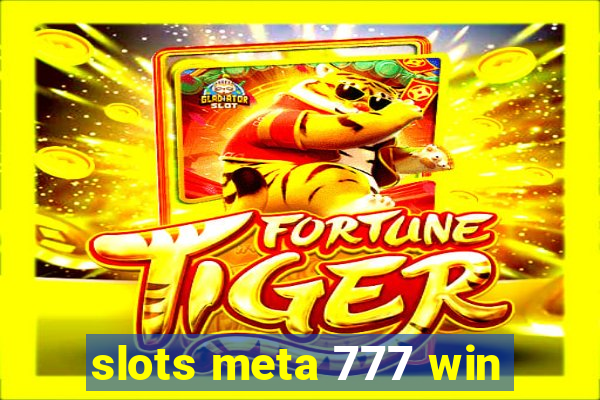 slots meta 777 win