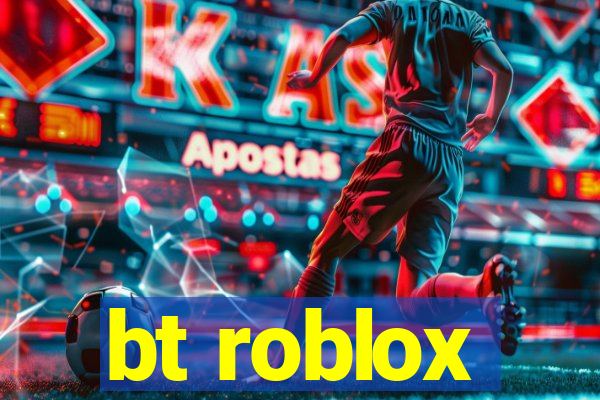 bt roblox