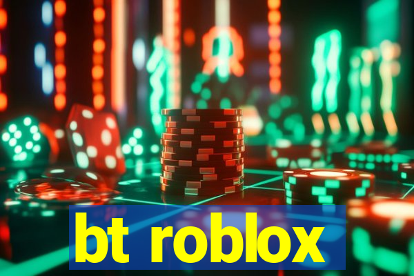 bt roblox