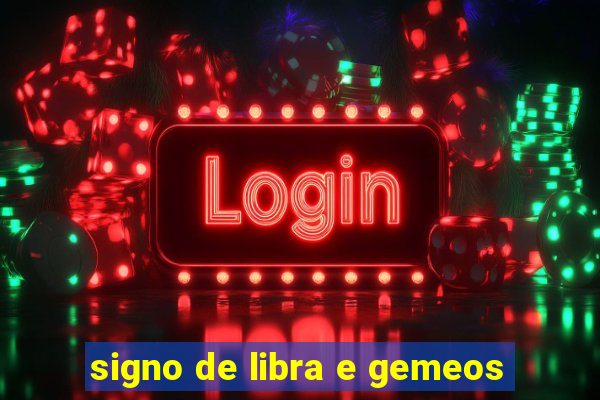 signo de libra e gemeos