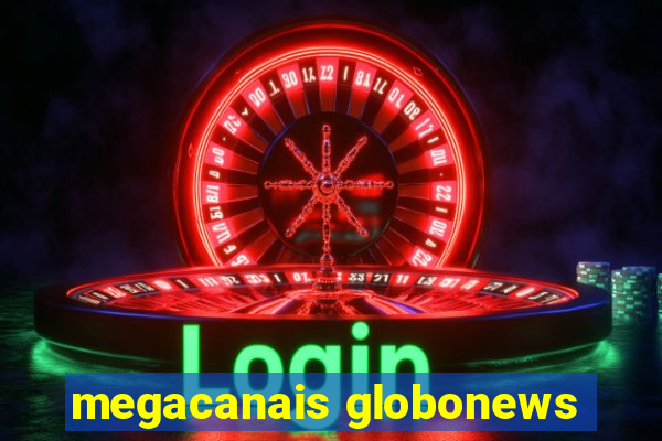 megacanais globonews