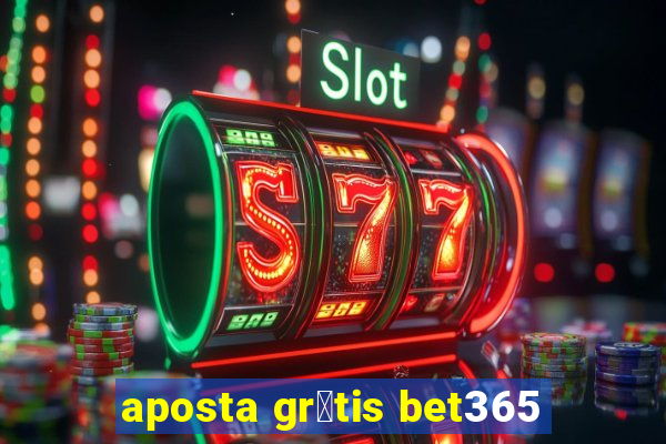 aposta gr谩tis bet365