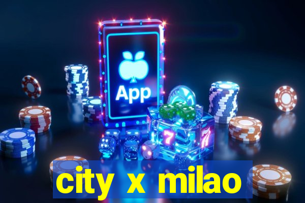 city x milao