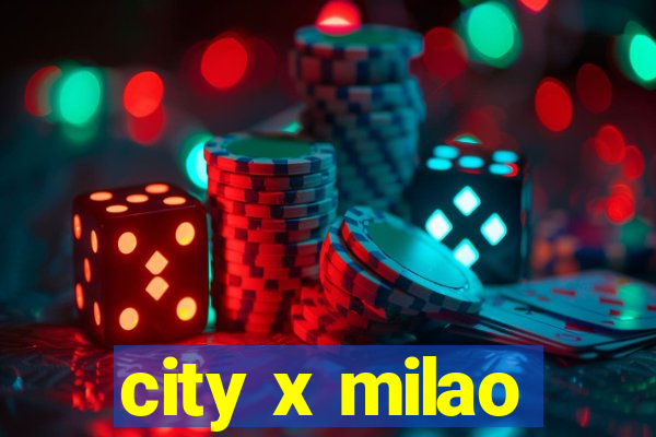 city x milao