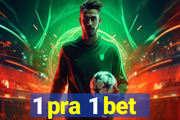 1 pra 1 bet