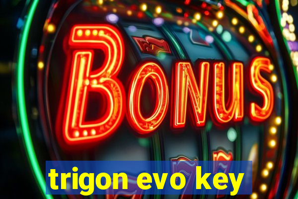 trigon evo key