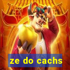 ze do cachs