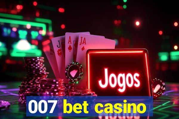 007 bet casino