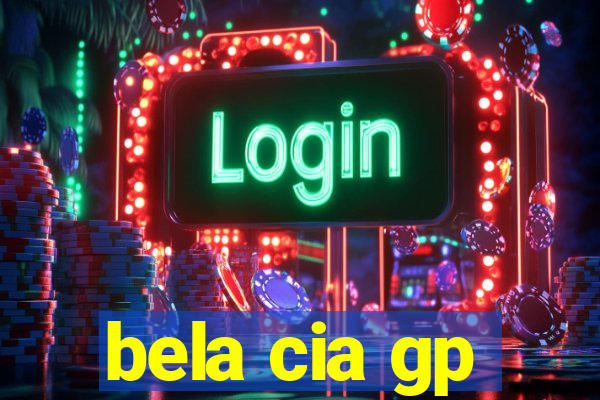 bela cia gp