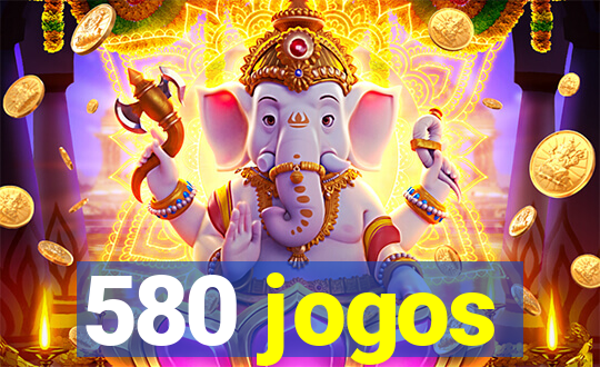 580 jogos