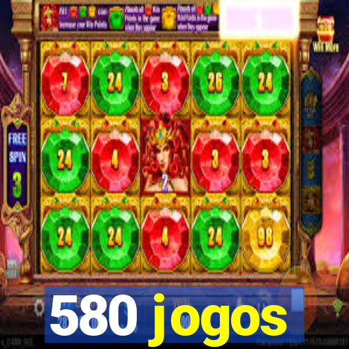 580 jogos