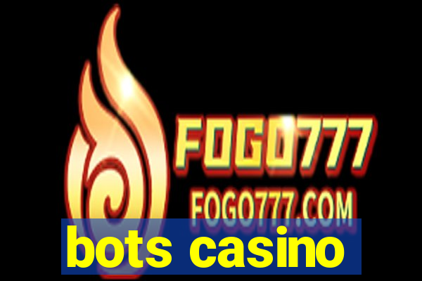 bots casino