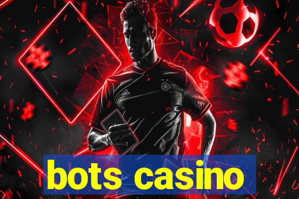 bots casino