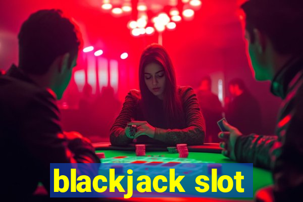 blackjack slot