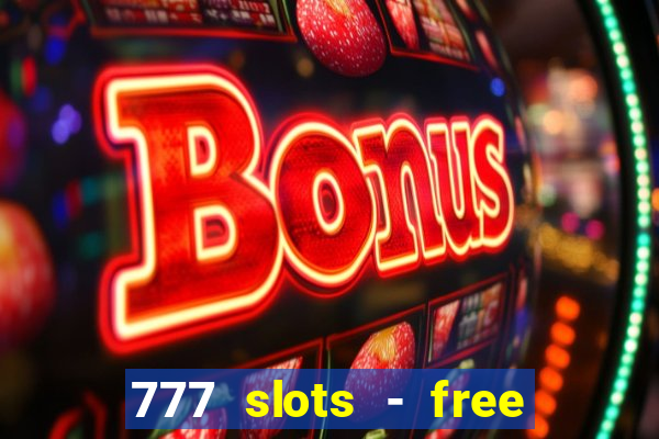 777 slots - free vegas slots