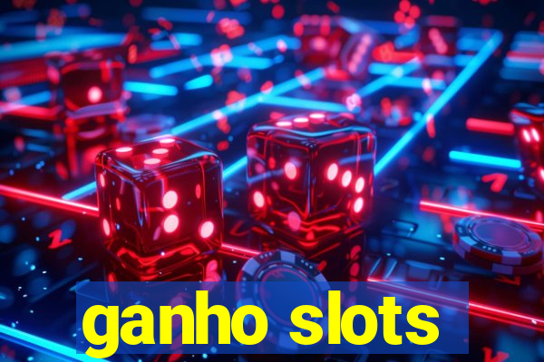 ganho slots