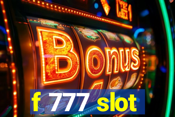 f 777 slot