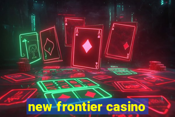 new frontier casino