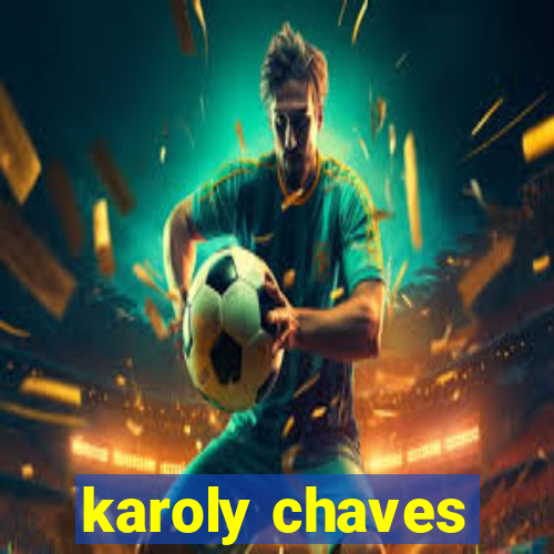 karoly chaves