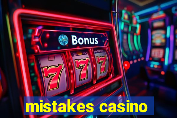 mistakes casino