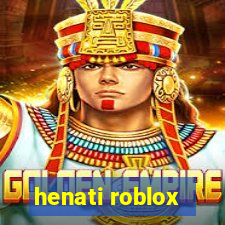 henati roblox