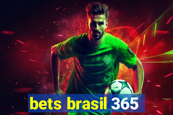 bets brasil 365