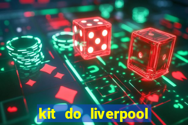 kit do liverpool dls 19