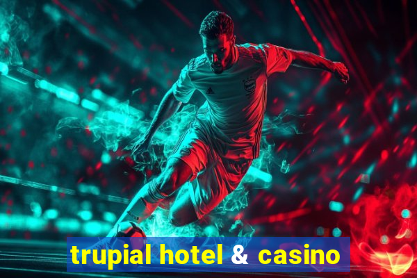 trupial hotel & casino