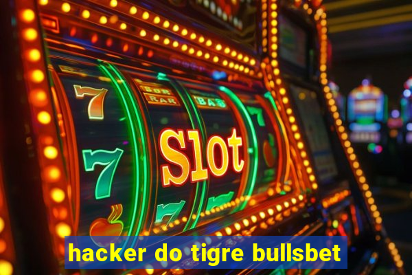 hacker do tigre bullsbet