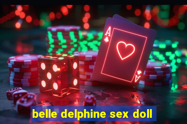 belle delphine sex doll