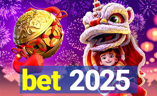 bet 2025