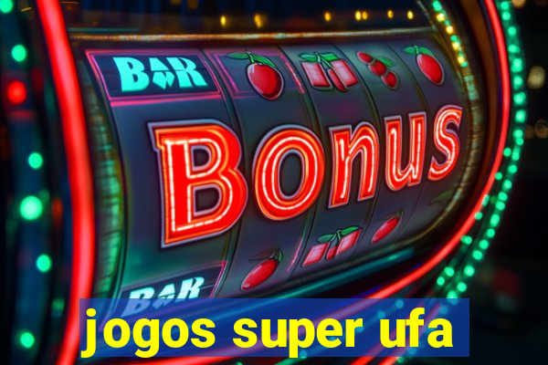 jogos super ufa